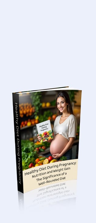 Healthy Diet During Pregnancy: Nutrition and Weight Gain The Significance of a Well-Rounded Diet