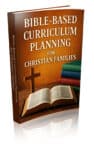 Bible-Based Curriculum Planning for Christian Families