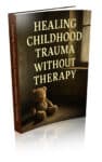 Healing Childhood Trauma Without Therapy